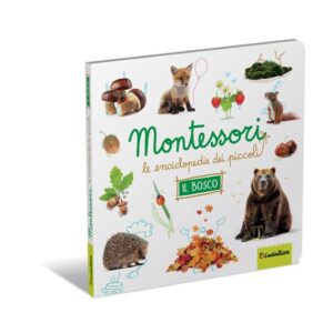 Montessori Le Enciclopedie Dei Piccoli Il Bosco - Ludattica